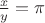 $\frac{x}{y} = \pi$