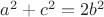 $a^2+c^2=2b^2$