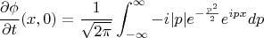 $$\frac{\partial \phi}{\partial t} (x,0) =\frac{1}{\sqrt{2\pi}}\int_{-\infty}^{\infty}{-i|p|e^{-\frac{p^2}{2}}e^{ipx}dp}$$