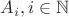 $A_i, i\in \mathbb{N}$