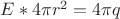 $E *4\pi r^2=4\pi q $