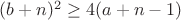 $(b+n)^2 \ge 4(a+n-1)$