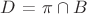 $D$ = \pi \cap B