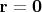 $\mathbf r=\mathbf0$