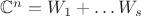 $\mathbb{C}^n = W_1 + \ldots W_s$