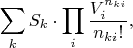 $$\sum\limits_kS_k\cdot\prod\limits_i\frac{V_i^{n_{ki}}}{n_{ki}!},$$