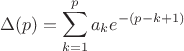 $$ \Delta(p) = \sum_{k=1}^{p} a_k e^{-\left(p-k+1\right)} $$