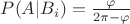 $P(A|B_i)=\frac{\varphi}{2\pi-\varphi}$