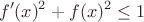 $$f'(x)^2+f(x)^2\le1$$