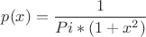 $p(x)=\dfrac{1}{Pi*(1+x^2)}$