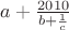 $a+\frac{2010}{b+\frac{1}{c}}$