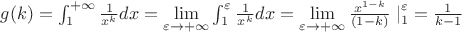 $g(k)=\int_{1}^{+\infty}\frac{1}{x^k}dx =\lim\limits_{\varepsilon\to +\infty} \int_{1}^{\varepsilon}\frac{1}{x^k}dx= \lim\limits_{\varepsilon\to +\infty}\frac{x^{1-k}}{(1-k)}\left. \right|_{1}^{\varepsilon} = \frac{1}{k-1}$