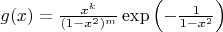 $g(x)=\frac{x^k}{(1-x^2)^m}\exp\left(-\frac{1}{1-x^2}\right)$