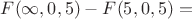 $F(\infty,0,5)-F(5,0,5)=$