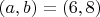 $(a,b)=(6,8)$