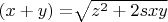 $\left(x+y\right)=\sqrt[{}]{z^{2} +2sxy} $