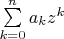 $\sum\limits_{k = 0}^n a_k z^k$