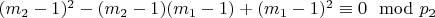 $(m_2 - 1) ^ 2 - (m_2 - 1) (m_1 - 1) +(m_1 - 1) ^ 2\equiv 0\mod p_2 $