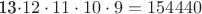 13\cdot12\cdot11\cdot10\cdot9=154440