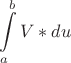 $$
\int\limits_a^b {V*du} 
$$