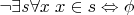 $\neg\exists s\forall x\;x\in s\Leftrightarrow\phi$