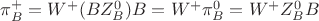 $\pi^+_B = W^+(BZ^0_B )B= W^+\pi_B^0 = W^+Z_B^0B$