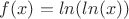 $f(x) = ln (ln(x))$