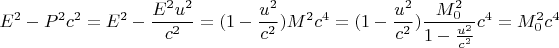 $$ E^2 - P^2c^2 = E^2 - \frac {E^2u^2} {c^2} = (1 - \frac {u^2} {c^2})M^2c^4 = (1 - \frac {u^2} {c^2})\frac {M_0^2} {1 - \frac {u^2} {c^2}}c^4 = M_0^2c^4 $$