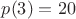 $p(3)=20$