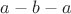 $a-b-a$