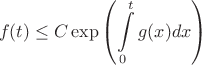 $$f(t)\le C\exp \left(\int\limits_{0}^{t}g(x)dx\right)$$