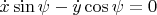 $\dot x\sin\psi-\dot y\cos\psi=0$