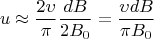 $$u \approx \frac{2\upsilon}{\pi} \frac{dB}{2B_0} = \frac{\upsilon dB}{\pi B_0} $$