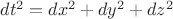 $dt^2=dx^2+dy^2+dz^2$ $dt^2=dx^2+dy^2+dz^2$