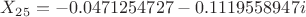 $X_{25}=-0.0471254727-0.1119558947i$