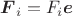 $\boldsymbol F_i=F_i\boldsymbol e$