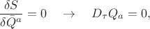 $$
\frac{\delta S}{\delta \bar{Q}^{a}} = 0 \quad \to \quad D_{\tau} Q_{a} = 0,
$$