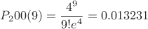 $P_200(9)=\dfrac{4^9}{9!e^4}=0.013231$