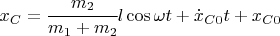 $x_C = \cfrac{m_2}{m_1 + m_2}l\cos\omega t + \dot{x}_{C 0}t + x_{C 0}$