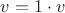 $v = 1 \cdot v$