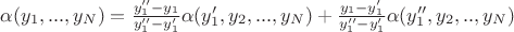$\alpha(y_1,...,y_N)=\frac{y_1''-y_1}{y_1''-y_1'}\alpha(y_1',y_2,...,y_N)+\frac{y_1-y_1'}{y_1''-y_1'}\alpha(y_1'',y_2,..,y_N)$