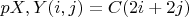$pX,Y (i, j) = C(2i + 2j)$