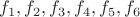 $f_1, f_2, f_3, f_4, f_5, f_6 $