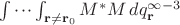 $\idotsint_{\mathbf{r}\ne \mathbf{r}_0}M^*M\,dq_{\mathbf{r}}^{\infty-3}$