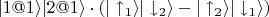 $|1@1\rangle |2@1\rangle \cdot (|\uparrow_1\rangle |\downarrow_2\rangle - |\uparrow_2\rangle |\downarrow_1\rangle)$
