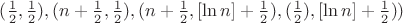 $(\frac{1}{2}, \frac{1}{2}), (n+\frac{1}{2}, \frac{1}{2}), (n+\frac{1}{2}, [\ln n]+\frac{1}{2}), (\frac{1}{2}), [\ln n]+\frac{1}{2}))$