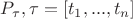 $P_\tau, \tau = [t_1,...,t_n]$