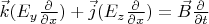 $\vec k(E_y \frac{\partial}{\partial x})+ \vec j(E_z \frac{\partial}{\partial x})=\vec B \frac{\partial}{\partial t}$