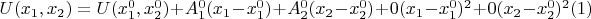 $U(x_1,x_2)=U(x_1^0,x_2^0)+A_1^0(x_1-x_1^0)+A_2^0(x_2-x_2^0)+0(x_1-x_1^0)^2+0(x_2-x_2^0)^2\eqno(1)$