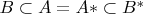 $B\subset A=A*\subset B^*$